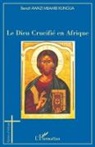 Benoît Awazi Mbambi Kungua - Le Dieu Crucifié en Afrique