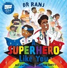 Liam Darcy, Dr Ranj Singh, Dr. Ranj Singh, Ranj Singh, Liam Darcy - A Superhero Like You