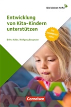 Wolfgan Bergmann, Wolfgang Bergmann, Britt Kolbe, Britta Kolbe - Die kleinen Hefte: Entwicklung von Kita-Kindern unterstützen