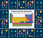 Sara Gillingham, Isabel Thomas - Exploring the elements : a complete guide to the periodic table