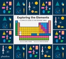 Sara Gillingham, Isabel Thomas - Exploring the elements : a complete guide to the periodic table