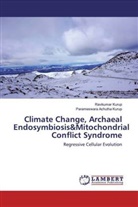 Parameswara Achutha Kurup, Ravikuma Kurup, Ravikumar Kurup - Climate Change, Archaeal Endosymbiosis&Mitochondrial Conflict Syndrome