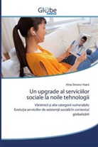 Simona Hoar&amp;, Alina Simona Hoar¿, Alina Simona Hoara - Un upgrade al serviciilor sociale la noile tehnologii
