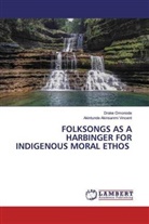 Akintunde Akinsanmi Vincent, Drak Omonode, Drake Omonode - FOLKSONGS AS A HARBINGER FOR INDIGENOUS MORAL ETHOS