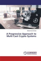 Mohammad Arshad - A Progressive Approach to Multi Cast Crypto Systems
