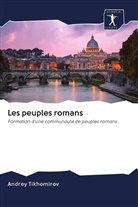 Andrey Tikhomirov - Les peuples romans