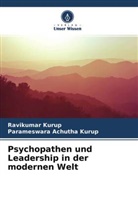 Parameswara Achutha Kurup, Ravikuma Kurup, Ravikumar Kurup - Psychopathen und Leadership in der modernen Welt