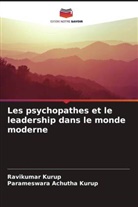Parameswara Achutha Kurup, Ravikumar Kurup - Les psychopathes et le leadership dans le monde moderne