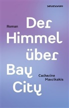 Catherine Mavrikakis - Der Himmel über Bay City