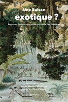 Claire Brizon, Noémi Etienne, Noémie Etienne, Noémie Étienne, Chonja Lee, Wi... - Une Suisse exotique ?