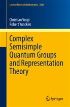 Christia Voigt, Christian Voigt, Robert Yuncken - Complex Semisimple Quantum Groups and Representation Theory