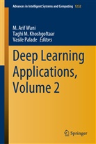 Tagh Khoshgoftaar, Taghi Khoshgoftaar, Taghi M. Khoshgoftaar, Tagh M Khoshgoftaar, Taghi M Khoshgoftaar, Vasile Palade... - Deep Learning Applications, Volume 2