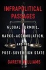 Gareth Williams - Infrapolitical Passages
