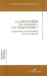 Jean-Baptiste Harguindéguy - La frontière en Europe : un territoire ?