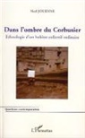 Noël Jouenne - Dans l'ombre du Corbusier