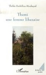 Thilda Herbillon-Moubayed - Thami une femme libanaise