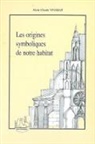 Alain-Claude Vivarat - Les origines symboliques de notre habitat