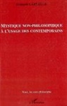 François Laruelle - Mystique non-philosophique à l'usage des contemporains