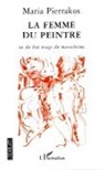Maria Pierrakos - La femme du peintre