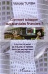 Victoria Turba - Comment échapper aux scandales financiers ?