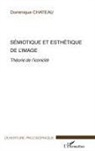 Dominique Chateau - Sémiotique et esthétique de l'image