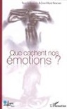 Jean-Marie Beaurent, Philippe Braud, Jean-Marie Breuvart, Nathalie Depraz, Bernar Forthomme, Bernard Forthomme... - Que cachent nos émotions ?
