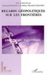 Christian Bouquet - Regards géopolitiques sur les frontières