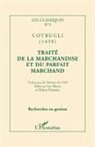 Benedetto Cotrugli - Traité de la marchandise et du parfait marchand