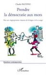 Claudie Baudino - Prendre la démocratie aux mots