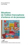 Luc Pinhas - Situations de l'édition francophone d'enfance et de jeunesse