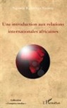 Nguway Kpalaingu Kadony - Une introduction aux relations internationales africaines