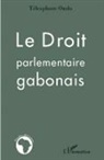 Télesphore Ondo - Le droit parlementaire gabonais