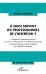 Philippe Bregeon - A quoi servent les professionnels de l'insertion ?
