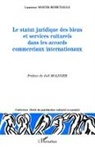 Laurence Mayer-Robitaille - Le statut juridique des biens et services culturels dans les accords commerciaux internationaux