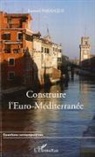 Bernard Paranque - Construire l'Euro-Méditerranée
