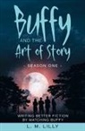L. M. Lilly - Buffy and the Art of Story