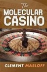 Clement Masloff - THE MOLECULAR CASINO