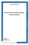 Bruno Pequignot - Recherches sociologiques sur les images