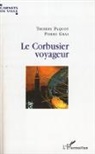 Pierr Gras, Pierre Gras, Thierry Paquot - Le Corbusier voyageur