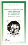 Catherine Tourrilhes - Construction sociale d'une jeunesse en difficulté