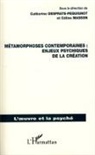 Catherine Desprats-Pequignot, Célin Masson, Céline Masson - Métamorphoses contemporaines : enjeux psychiques de la création