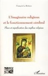 François Le Boiteux - L'imaginaire religieux et le fonctionnement cérébral