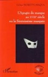 Céline Moretti-Maqua - L'Apogée du masque au XVIIIe siècle ou la Sérénissime masquée