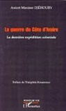 Anicet Maxime Djehoury - La guerre de Côte d'Ivoire
