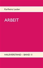 Karlheinz Lauber - ARBEIT - Hausverstand-Band II