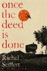 Rachel Seiffert, Seiffert Rachel - Once the Deed Is Done