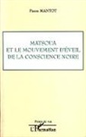 Pierre Mantot - Matsoua et le mouvement d'éveil de la conscience noire