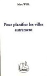 Marc Wiel - Pour planifier les villes autrement