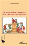 Christine Helot - Du bilinguisme en famille au plurilinguisme à l'école