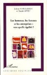 Juliette Ghiulamila, Pascal Levet, Pascale Levet - Les hommes, les femmes et les entreprises : vers quelle égalité?